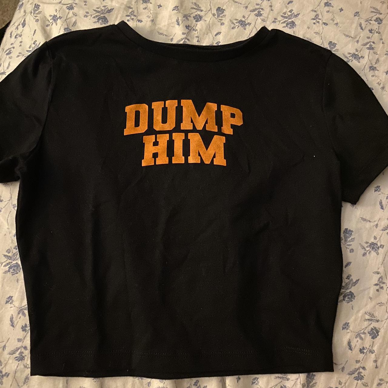 “DUMP HIM” crop top bought from an instagram... - Depop