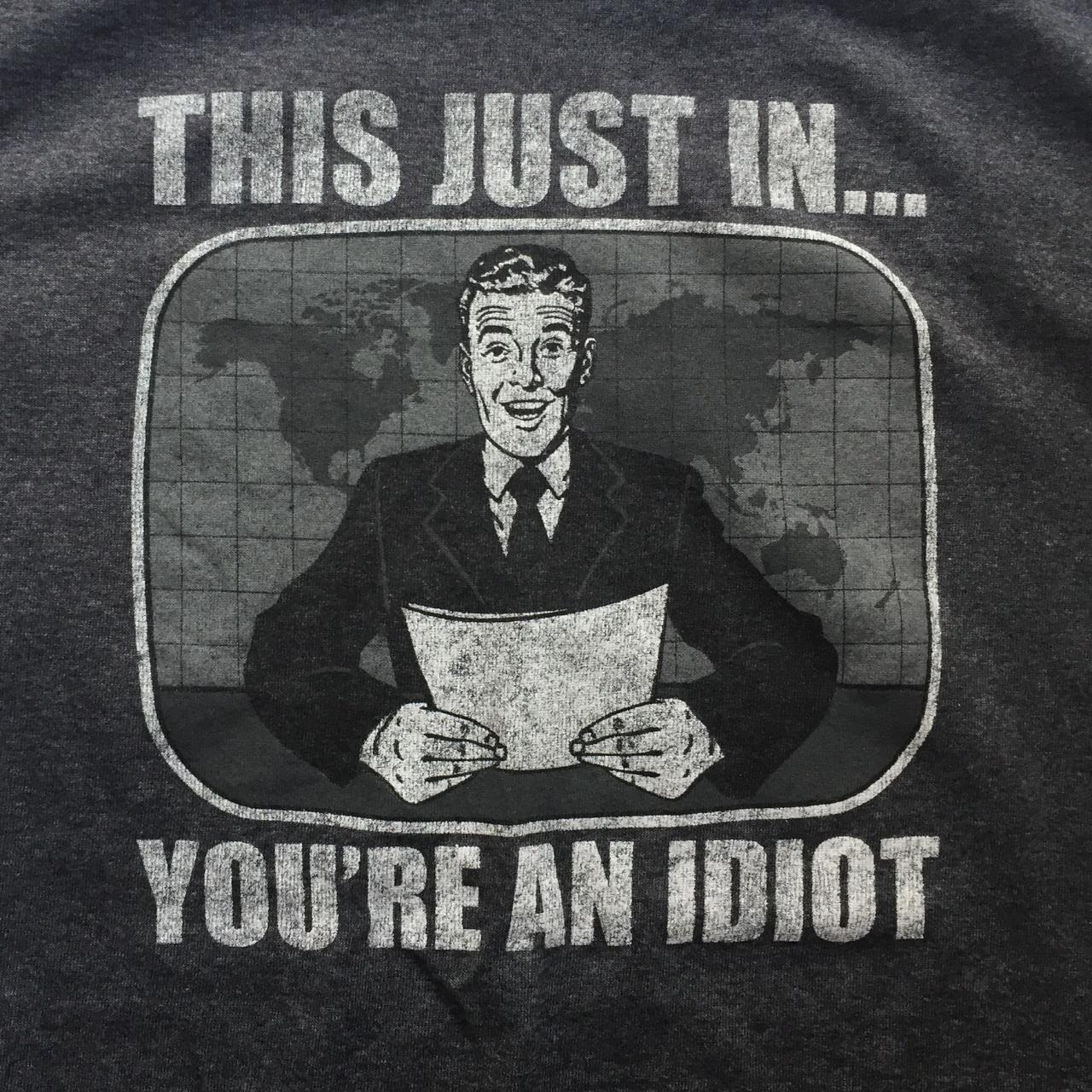 This Just In You're An Idiot - NeatoShop