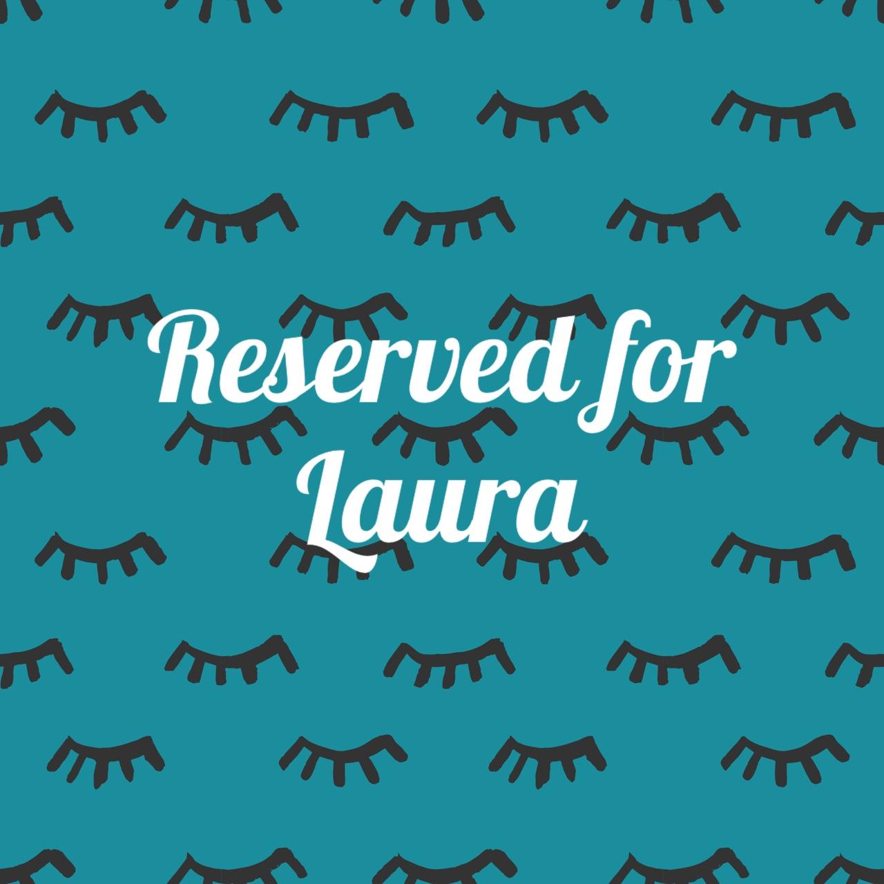 Reserved order for laura