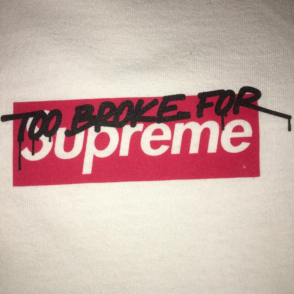 Too broke for shop supreme original price