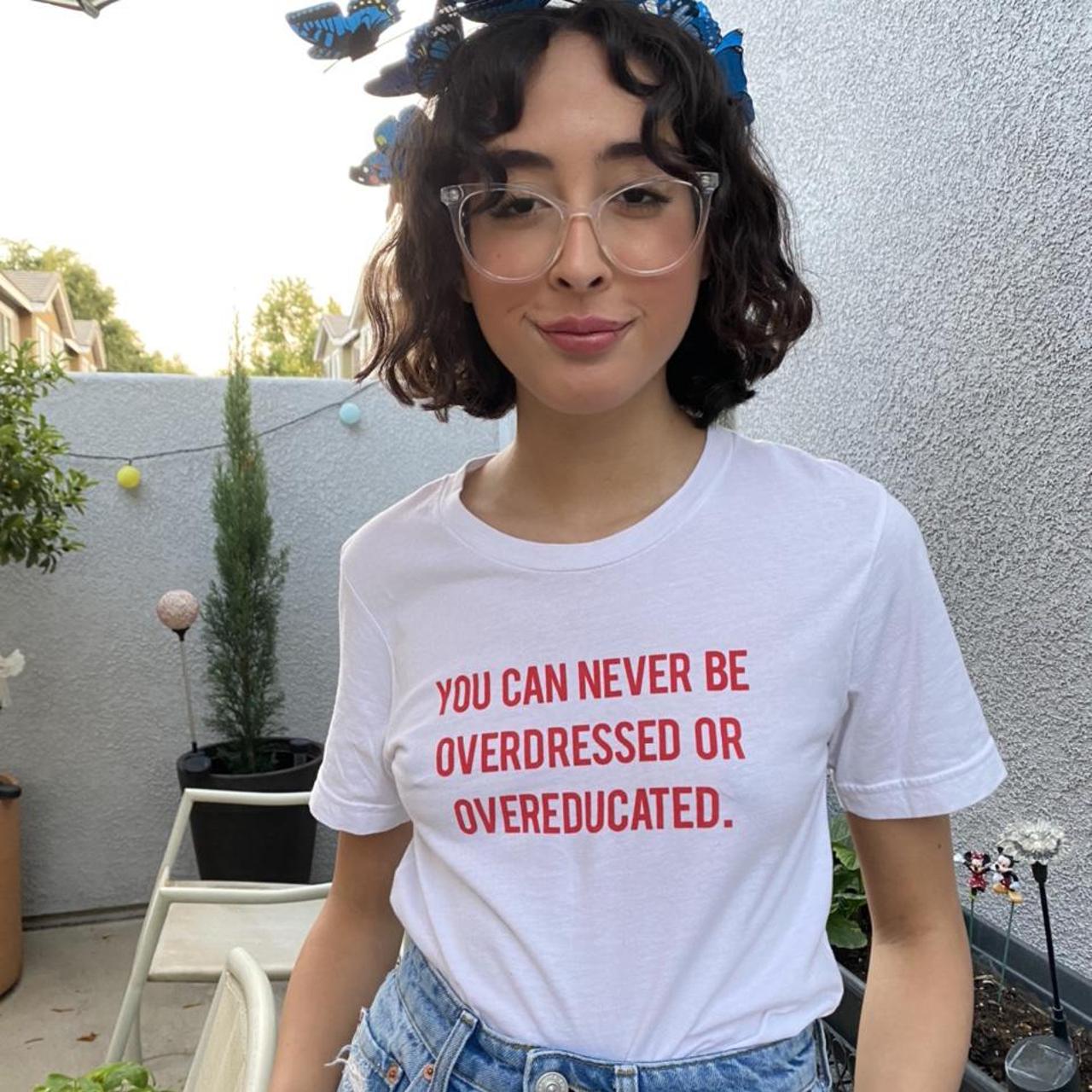 you-can-never-be-overeducated-or-overdressed-t-shirt-depop