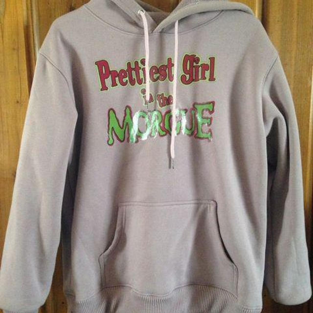 Prettiest girl in the morgue hoodie sale