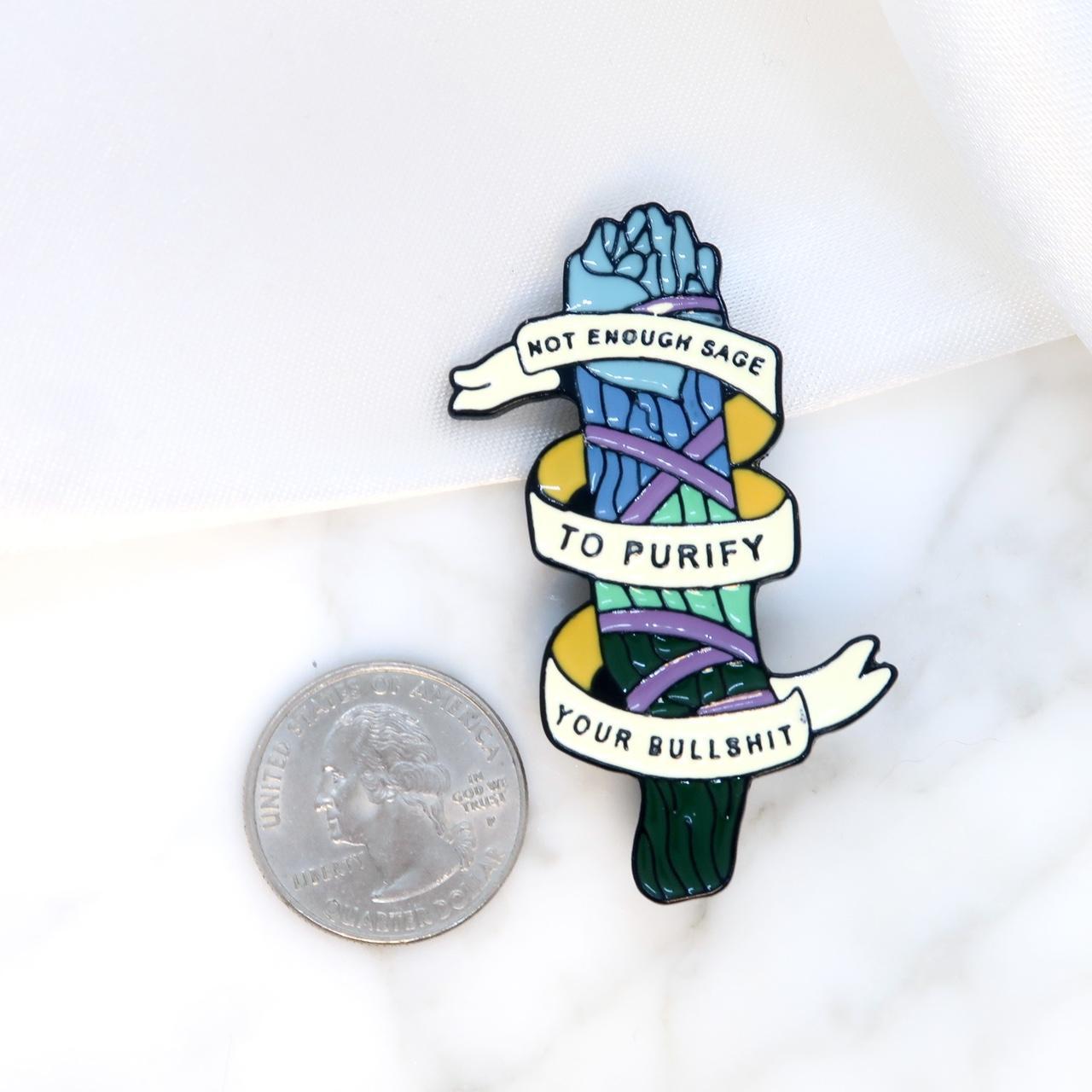  NOT ENOUGH SAGE TO PURIFY YOUR BULLSHIT Enamel Pin