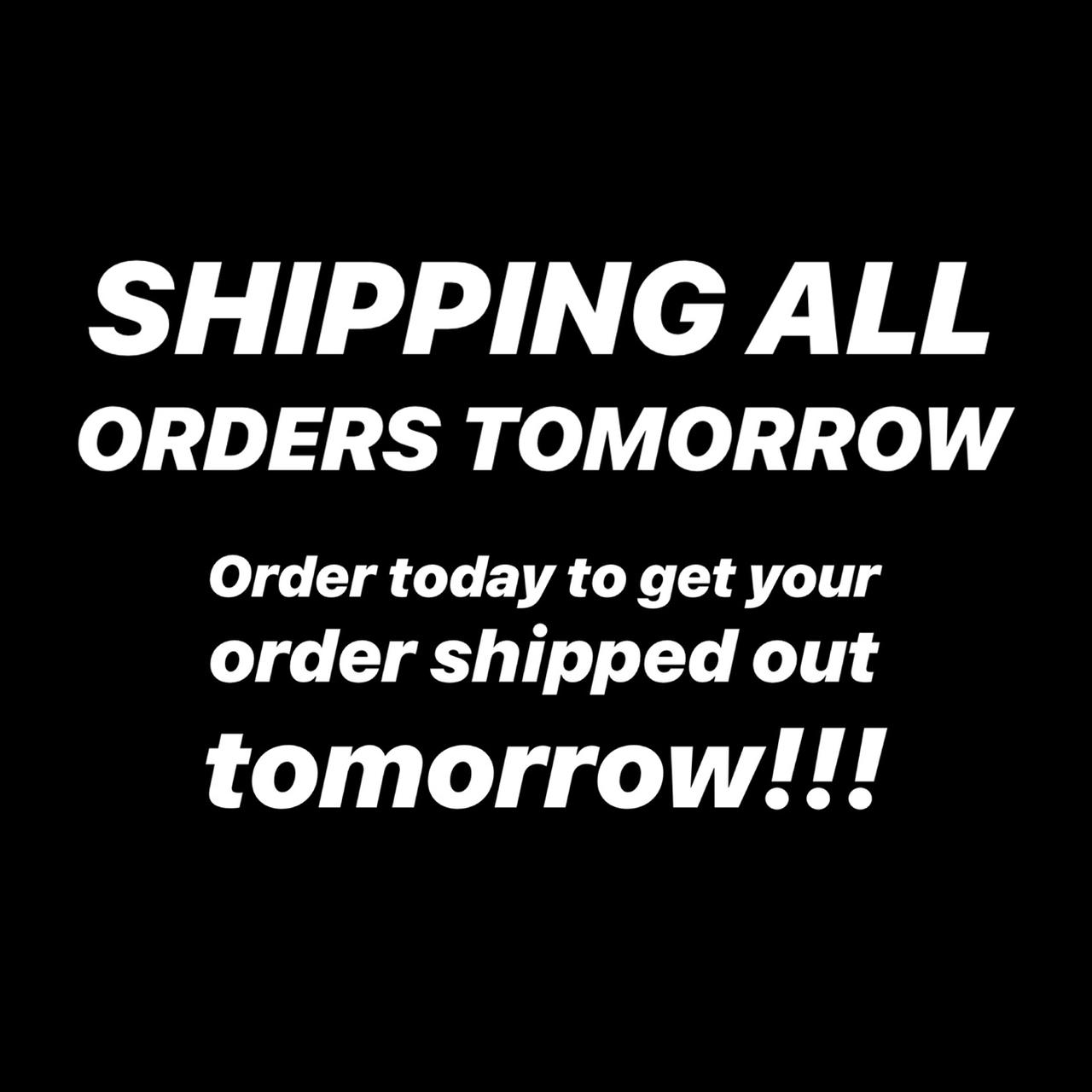 Orders from today will be shipped tomorrow TY