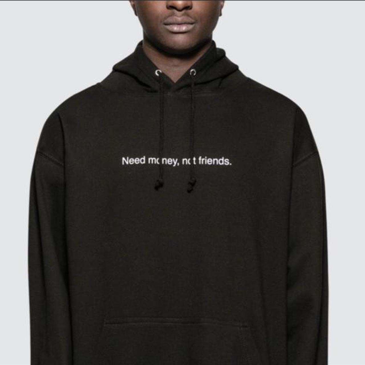 Need money discount not friends hoodie