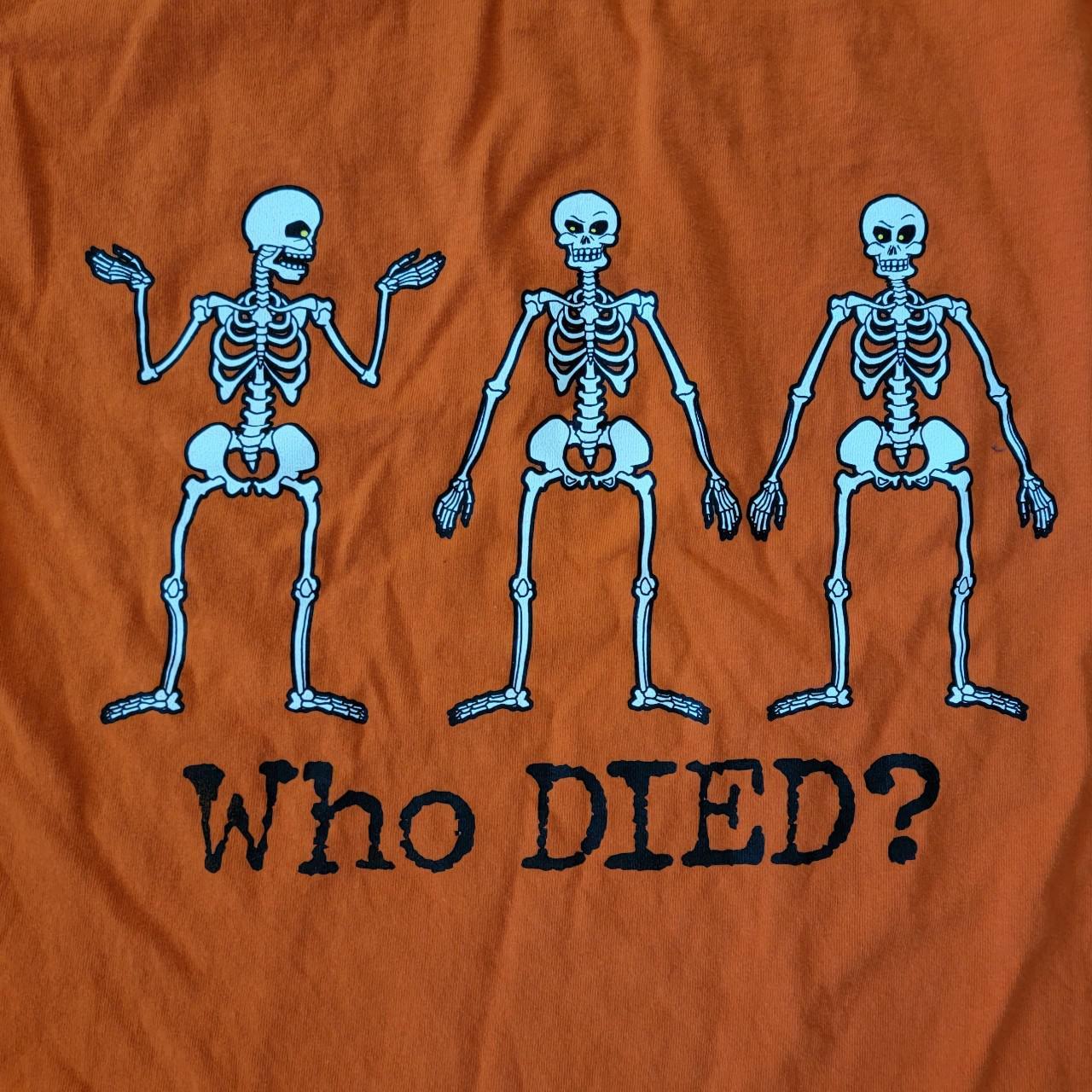 Product Image 2 - "Who Died?" Skeleton T-Shirt

Brand -