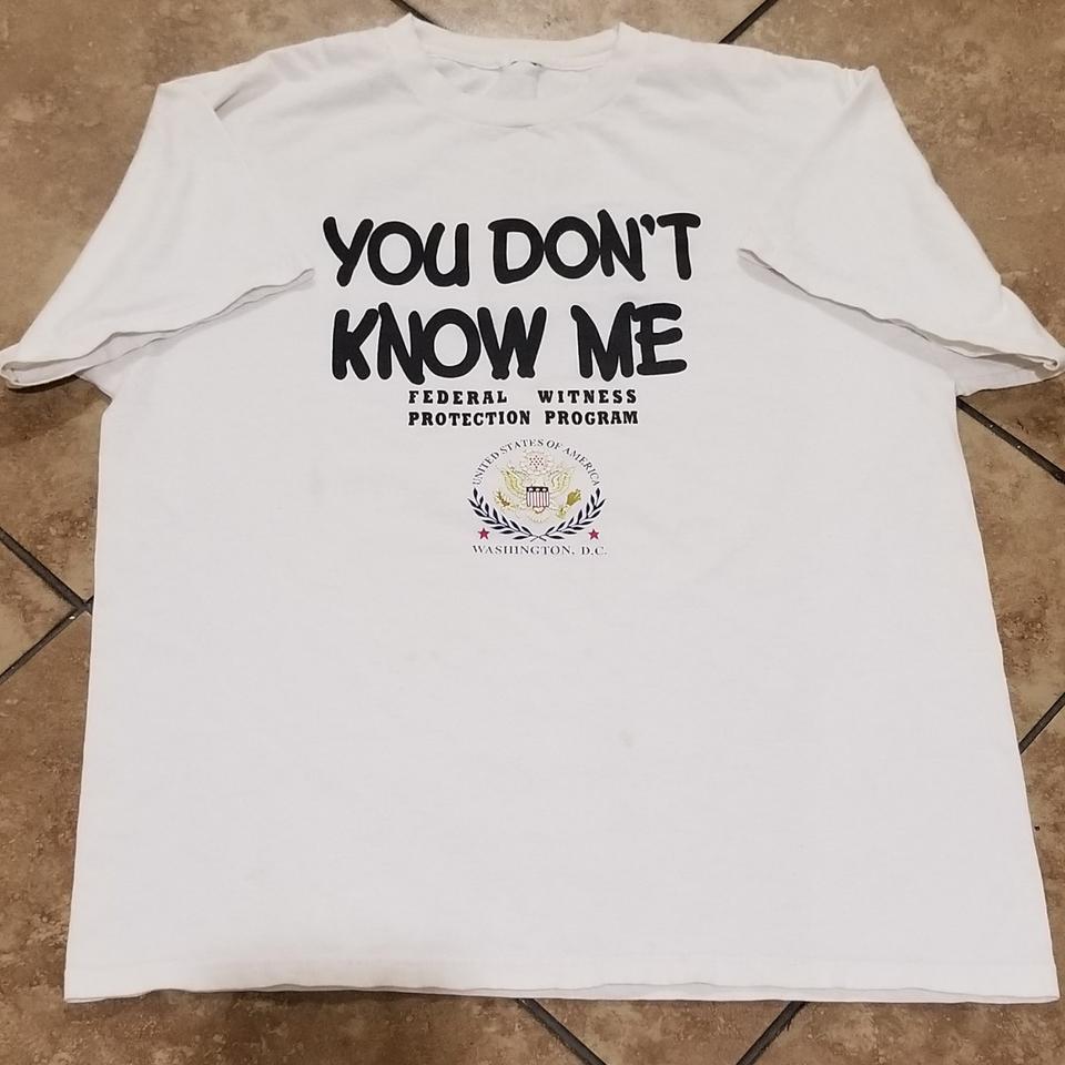 You Don't Know Me Federal Witness Protection Program... - Depop
