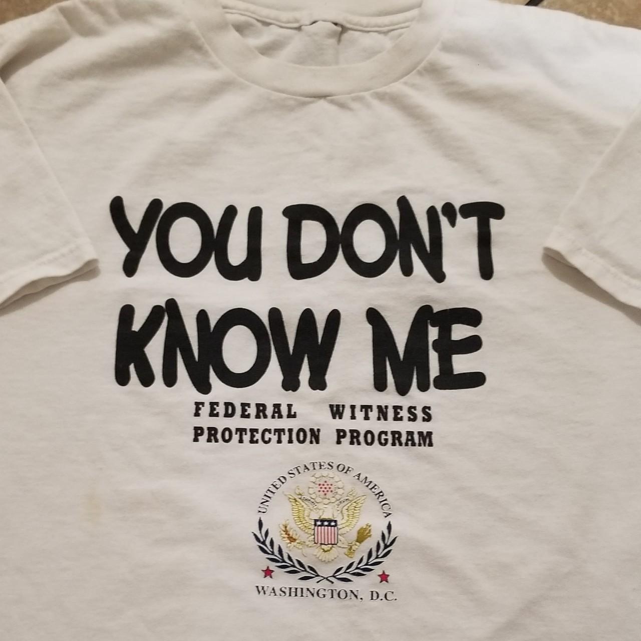 You Don't Know Me Federal Witness Protection Program...
