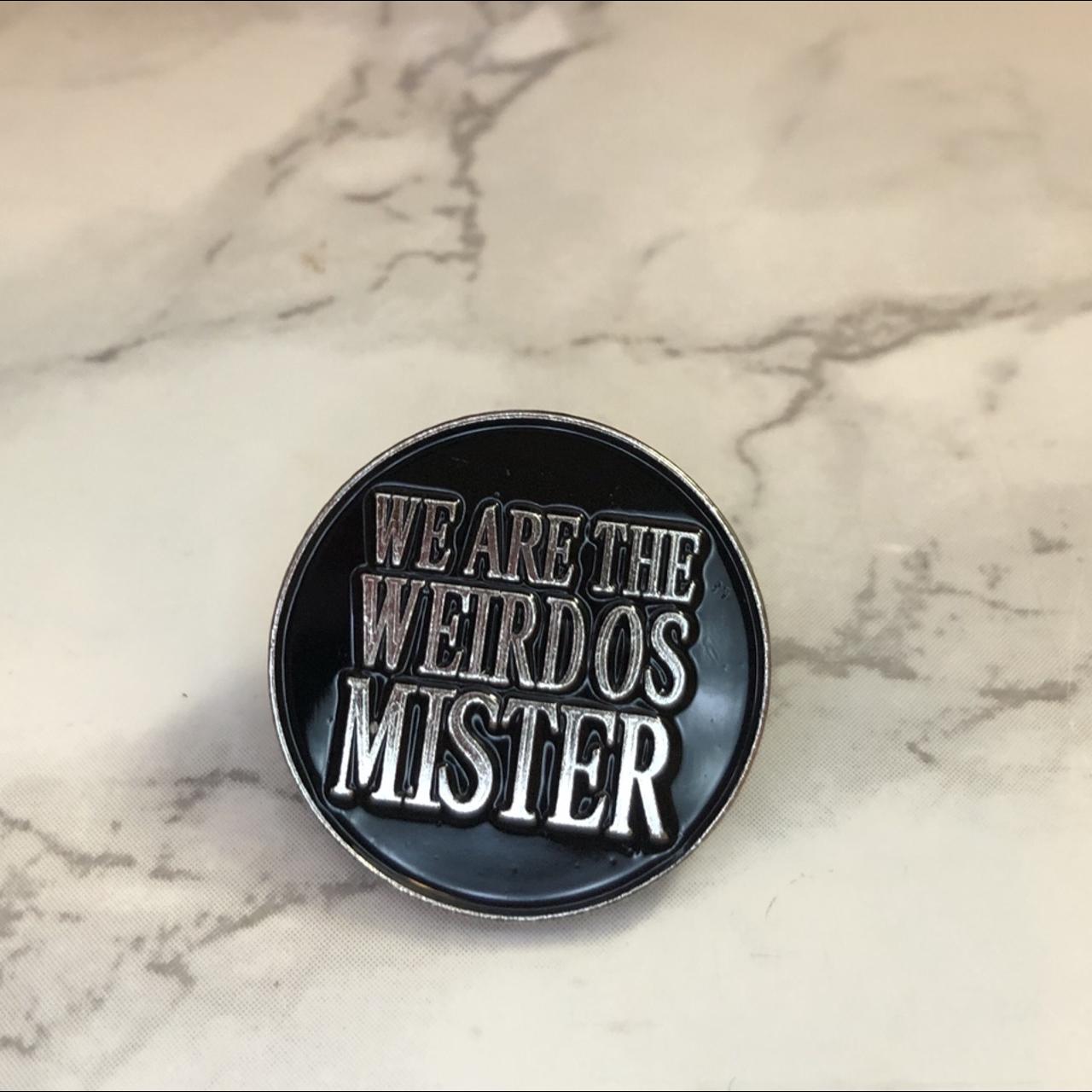 We Are The Weirdos Mister Enamel Pin Dimensions Depop