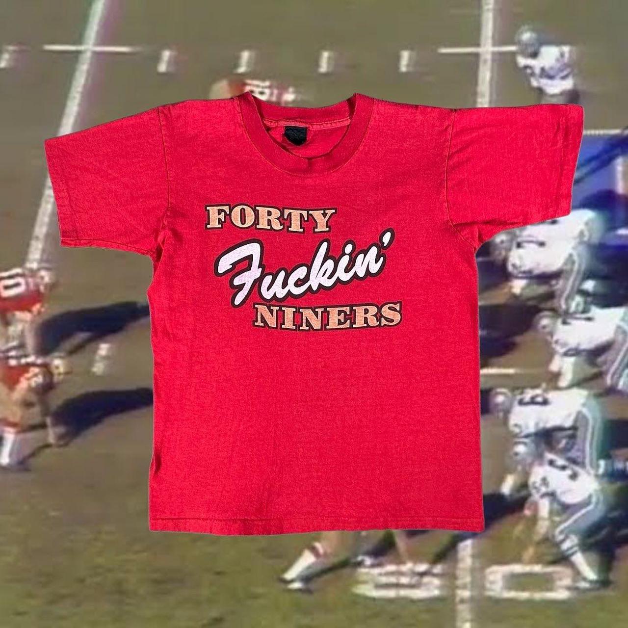 Forty Fuckin' Niners T Shirt by yellow star