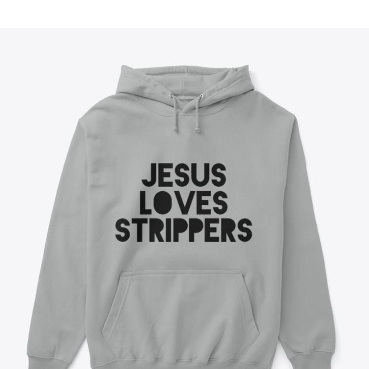 JESUS LOVES STRIPPERS original design black font on... - Depop