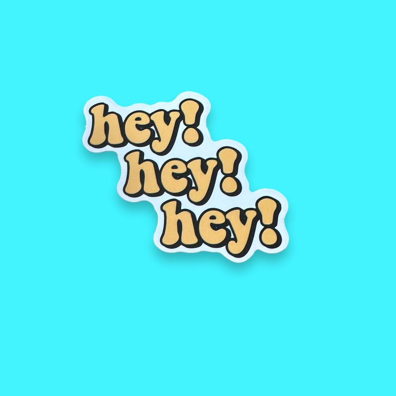 13. Hey Hey Hey Sticker!! Choose your bundle below... - Depop