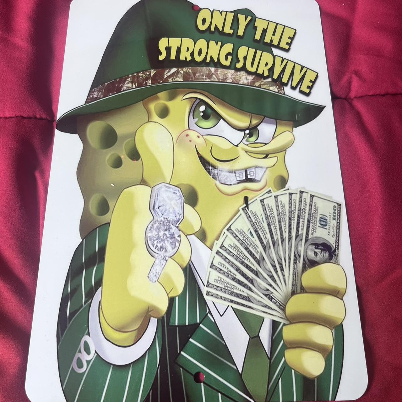 Metal SpongeBob Gangster Only the Strong Survive... - Depop