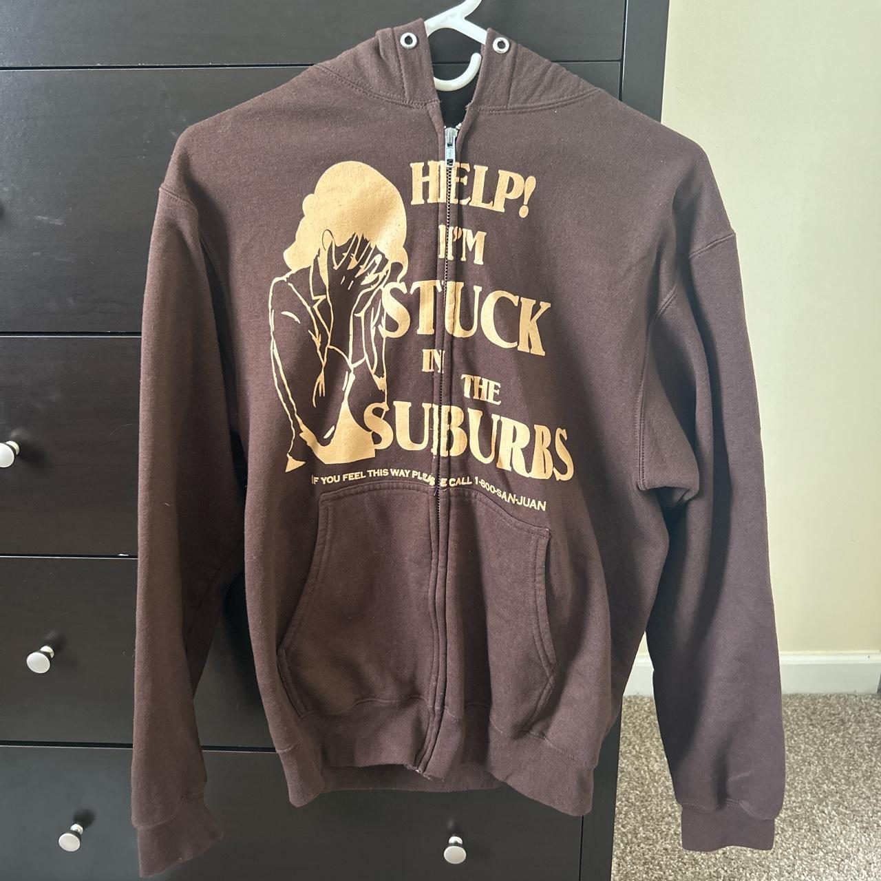 Stuck in the suburbs hoodie new arrivals