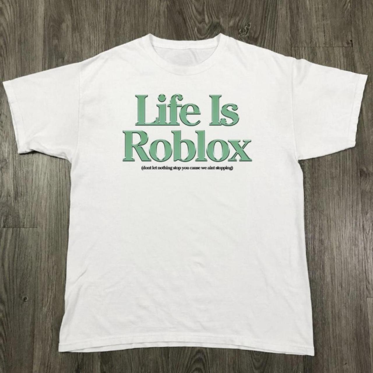 Life Is Roblox Shirt, Custom prints store