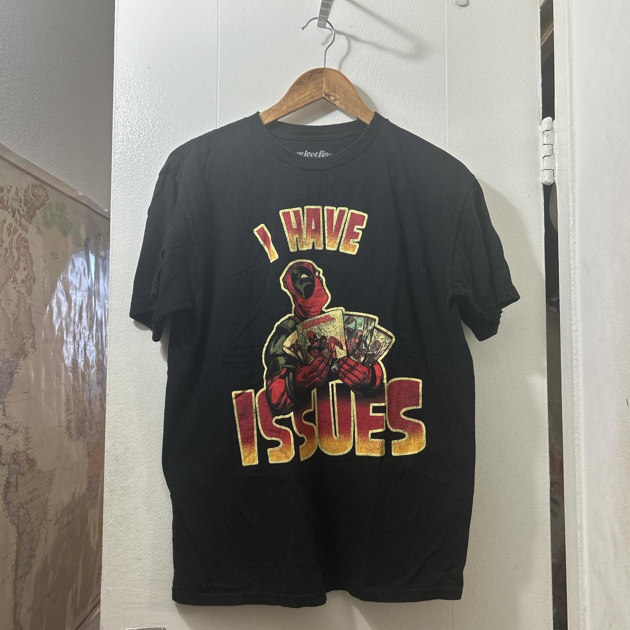 Deadpool t shirt i have issues best sale