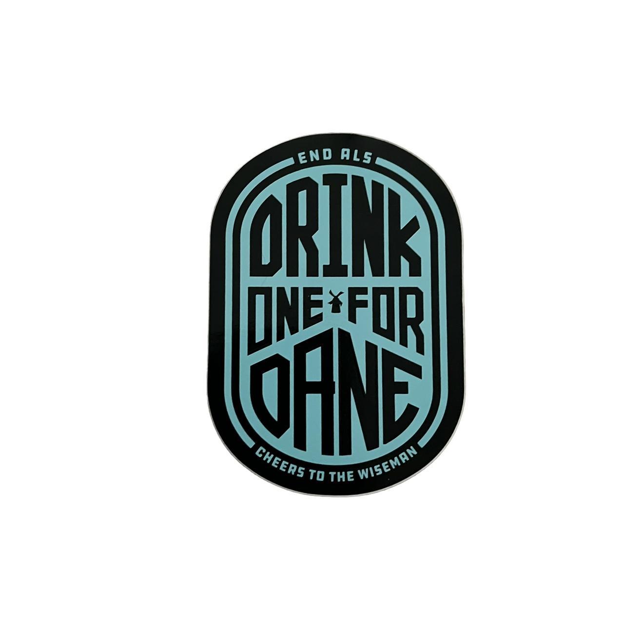 Drink one high quality for dane dutch bros sticker