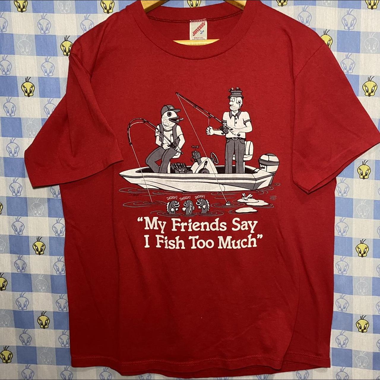 1987 Funny Fishing Shirt My Friends Say I Fish Too - Depop