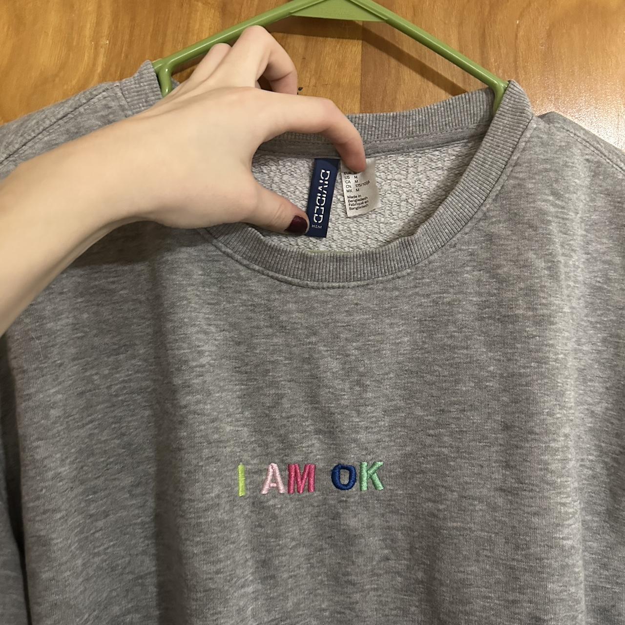 i am ok embroidered sweatshirt