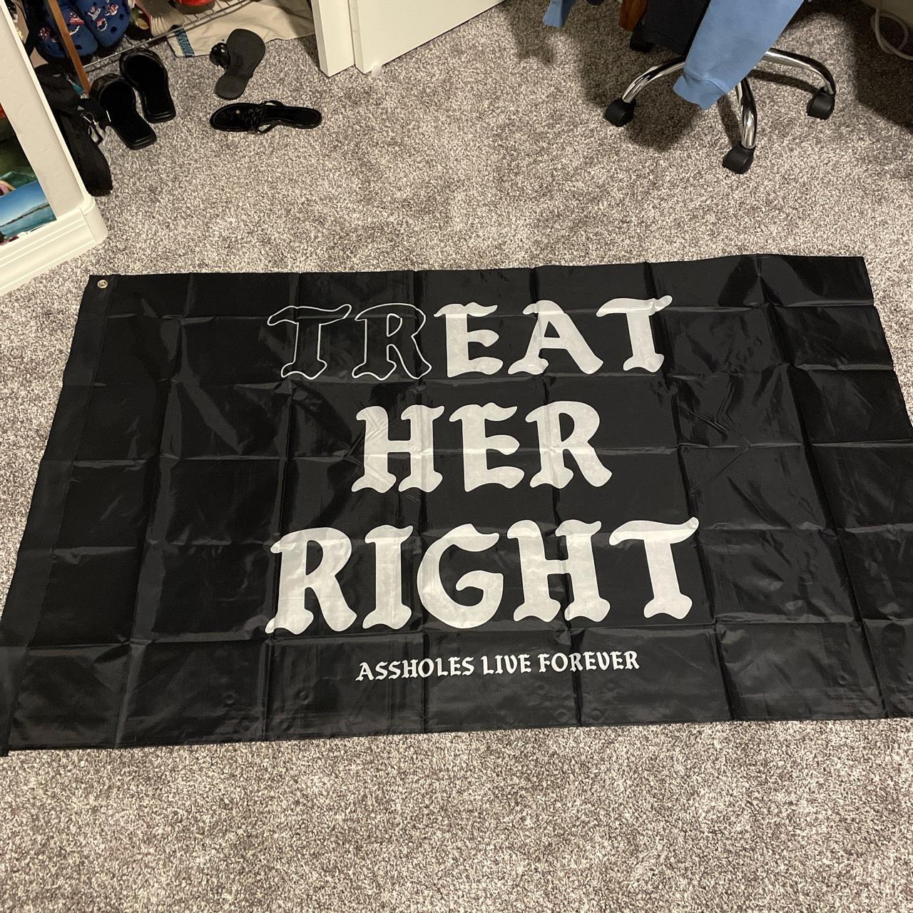 2 Ft By 3 Ft TREAT HER RIGHT Assholes Live Forever Flag Depop 2-ft-by-3-ft-treat-her-right-assholes-live-forever-flag-depop