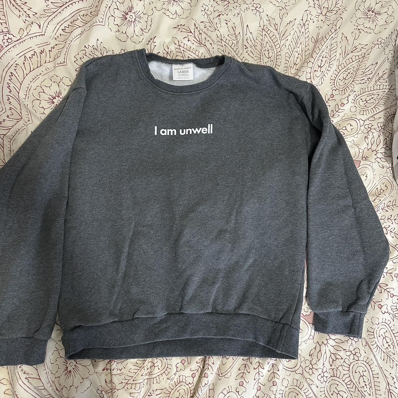 Size large Call Her Daddy I am Unwell Crewneck