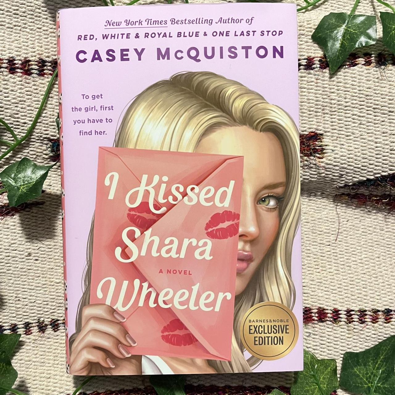 I Kissed Shara Wheeler by Casey McQuiston Barnes... - Depop