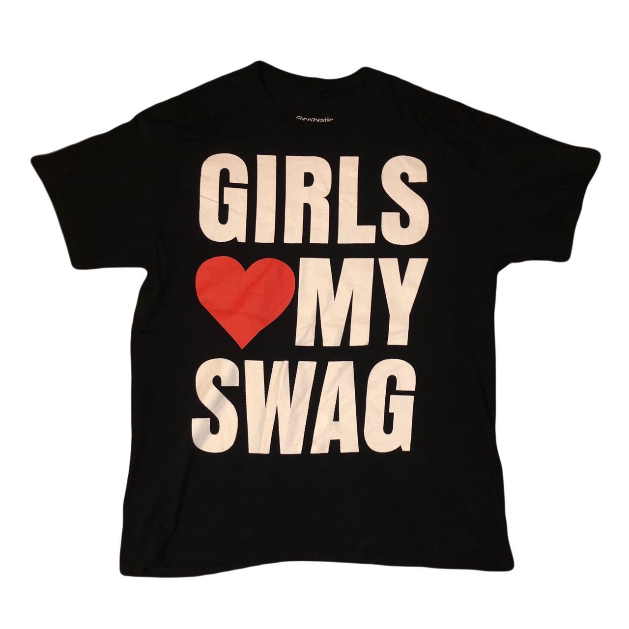 cozyatic-girls-love-my-swag-shirt-cozyatic-on-ig-depop