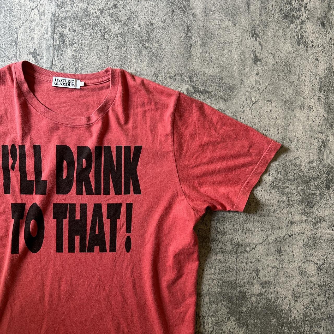 Hysteric Glamour “I’ll Drink To That!” Tee, A red...