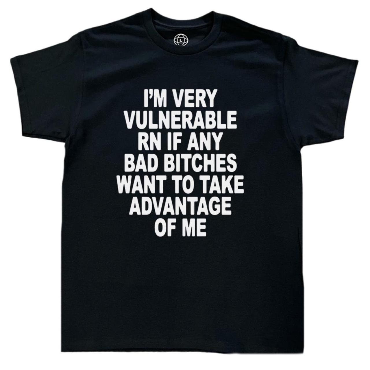 Im Very Vulnerable Rn T-Shirt... - Depop