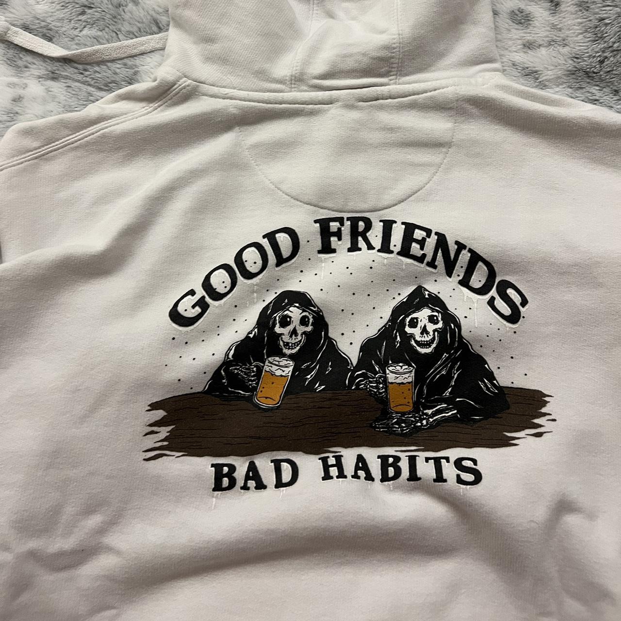 Good friends discount bad habits hoodie