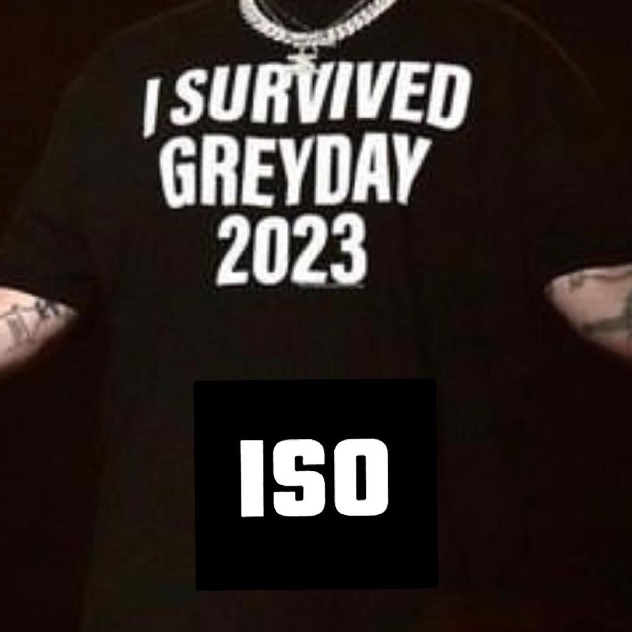 ISO I SURVIVED GREY DAY 2023 SHIRT (in size L XL or... Depop