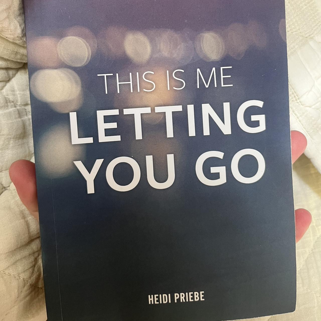 This Is Me Letting You Go By Heidi Priebe Book Depop 9035