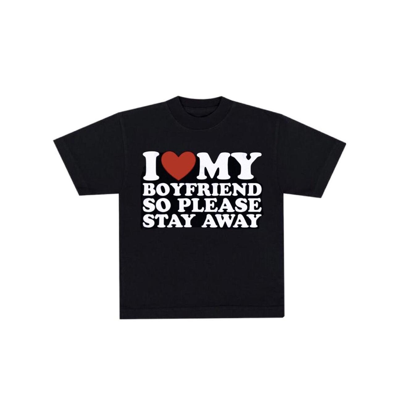 I heart my boyfriend so please stay away funny... - Depop