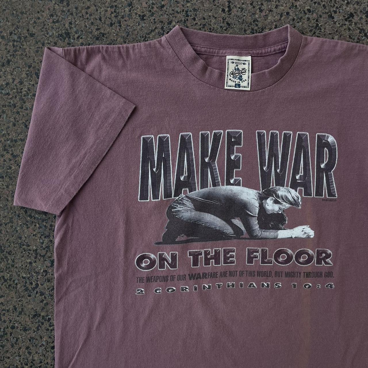 Vintage jesus make war on sale on the floor shirt