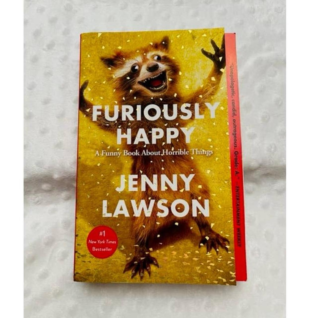 Furiously Happy: A Funny Book About Horrible Things