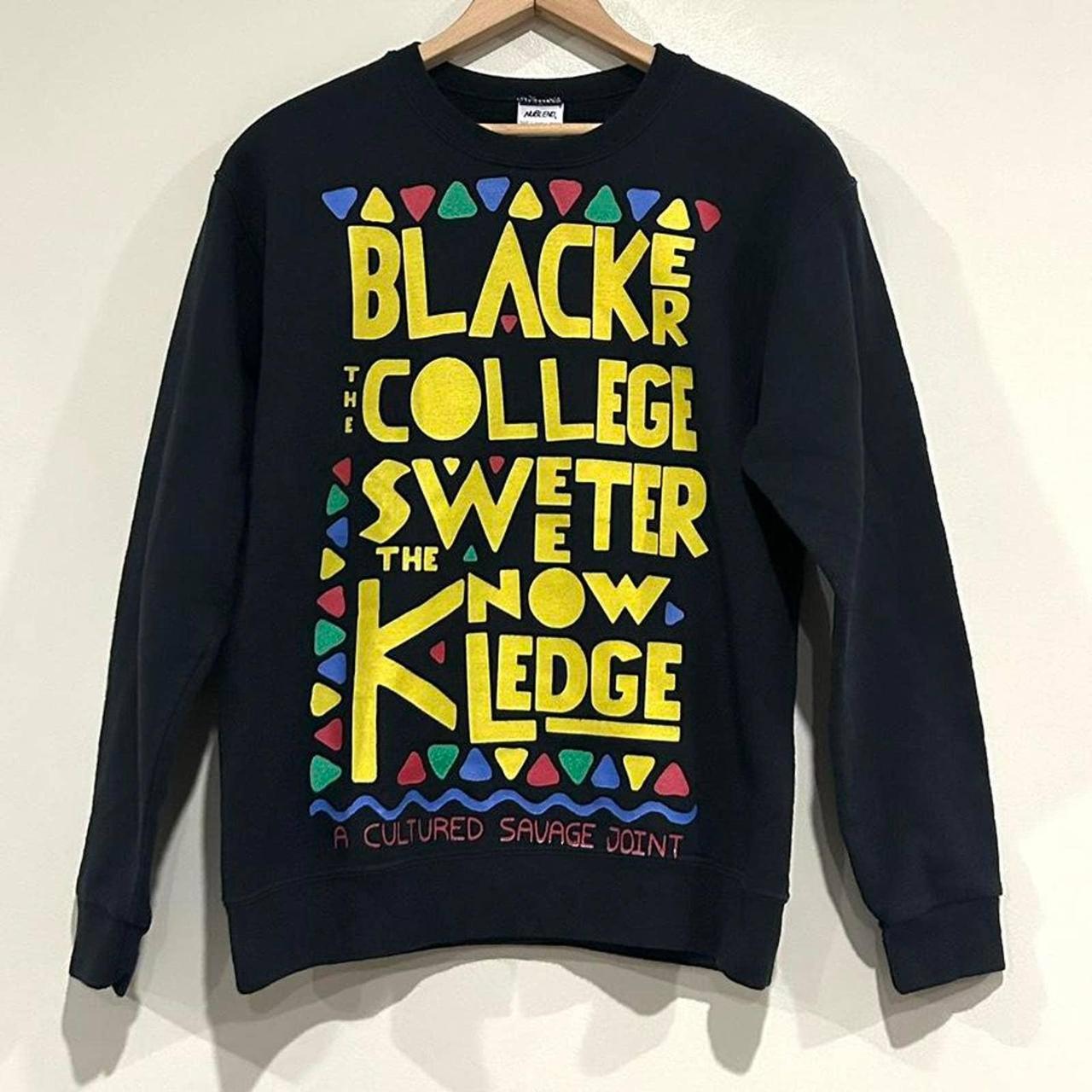 The blacker the college the sweeter the sale knowledge sweatshirt