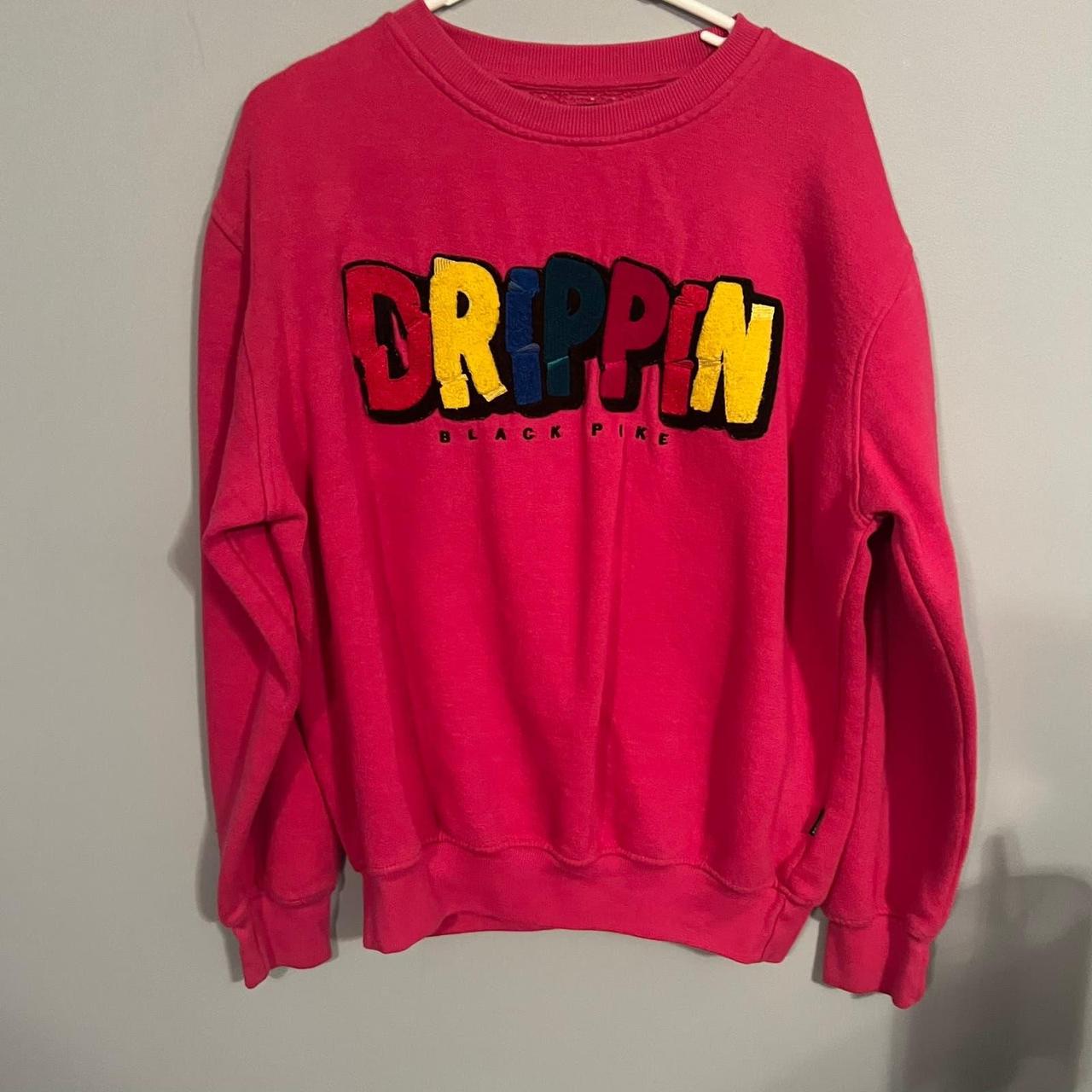 Drippin sweatshirt online