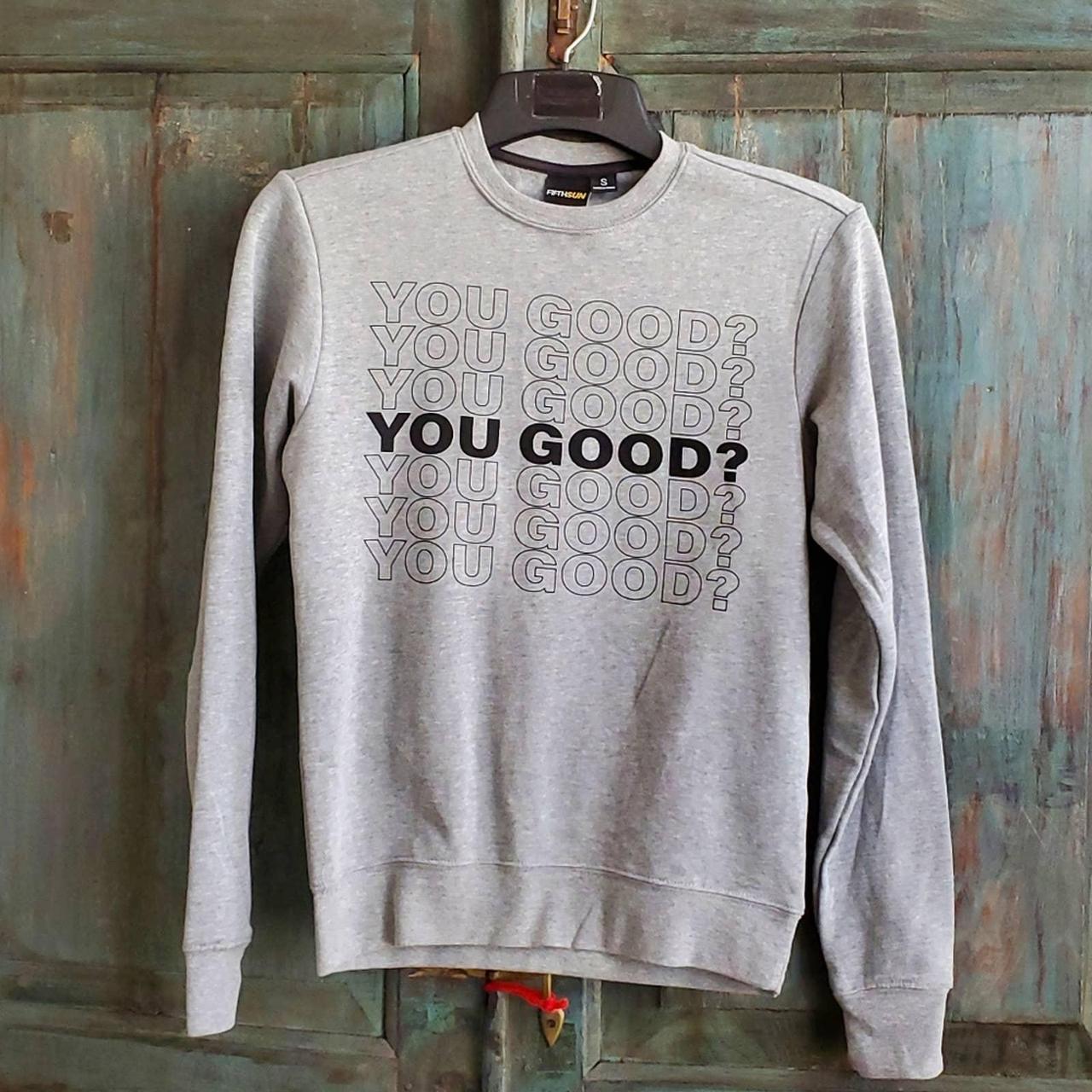 You good sweatshirt new arrivals