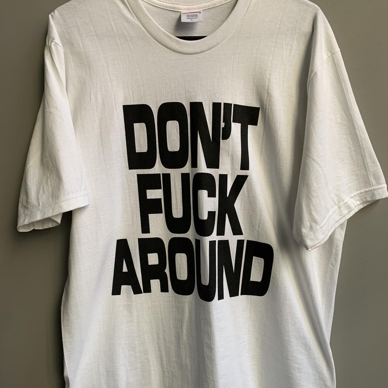 Supreme “DON'T F*** AROUND” tee SS22 kinda firm on... - Depop