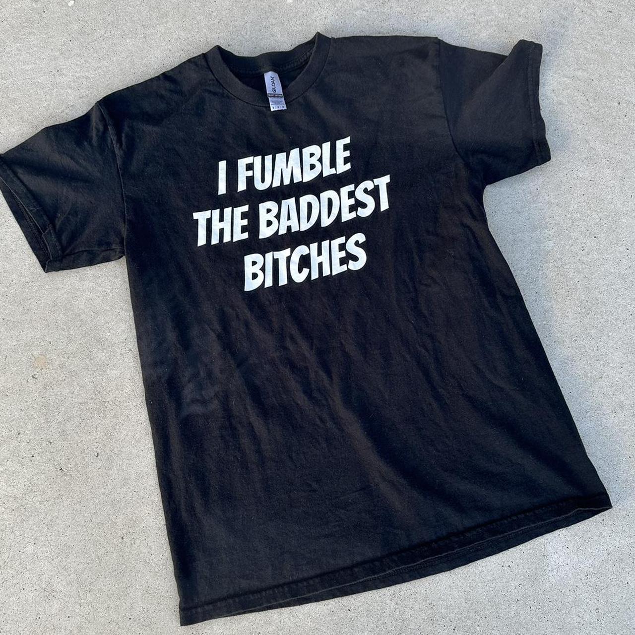 “I Fumble The Baddest B*tches” Funny Script Tee... - Depop