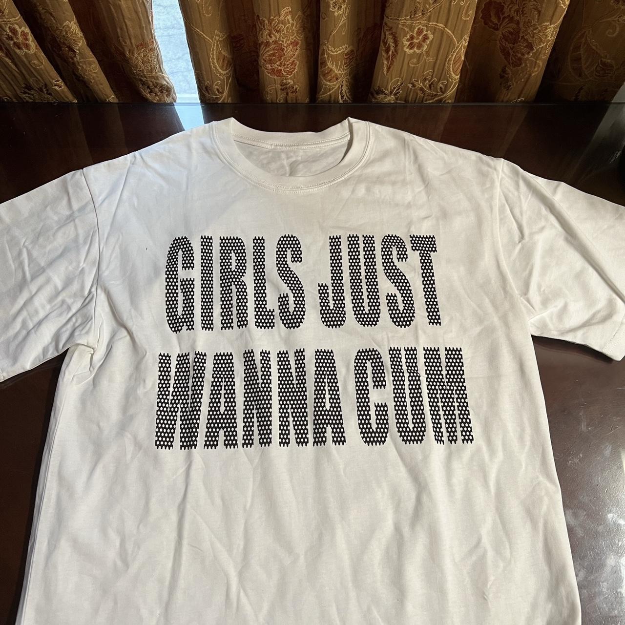 GIRLS JUST WANNA CUM Destroy Lonely Shirt, Size small...