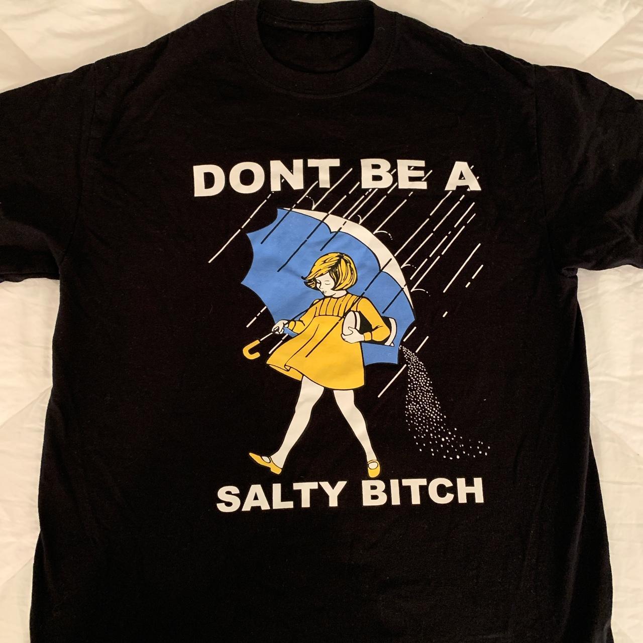 Don’t be a Salty Bitch T-shirt - Size M perfect for... - Depop