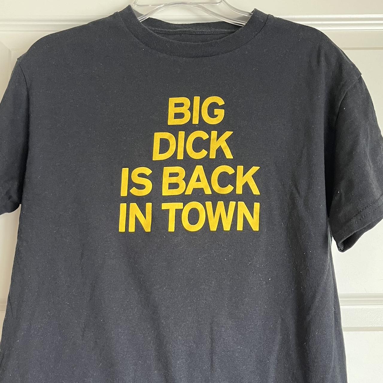 big dick is back in town shirt :) size small, idk... - Depop