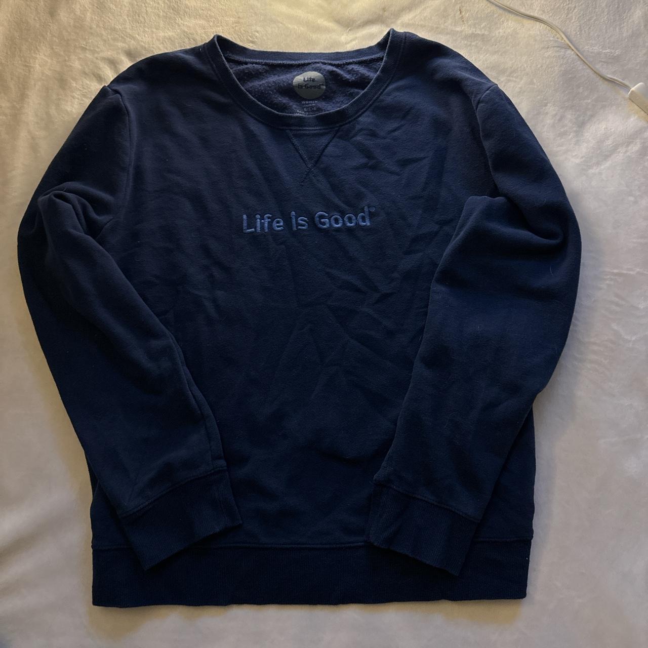 Life is shop good sweatshirt