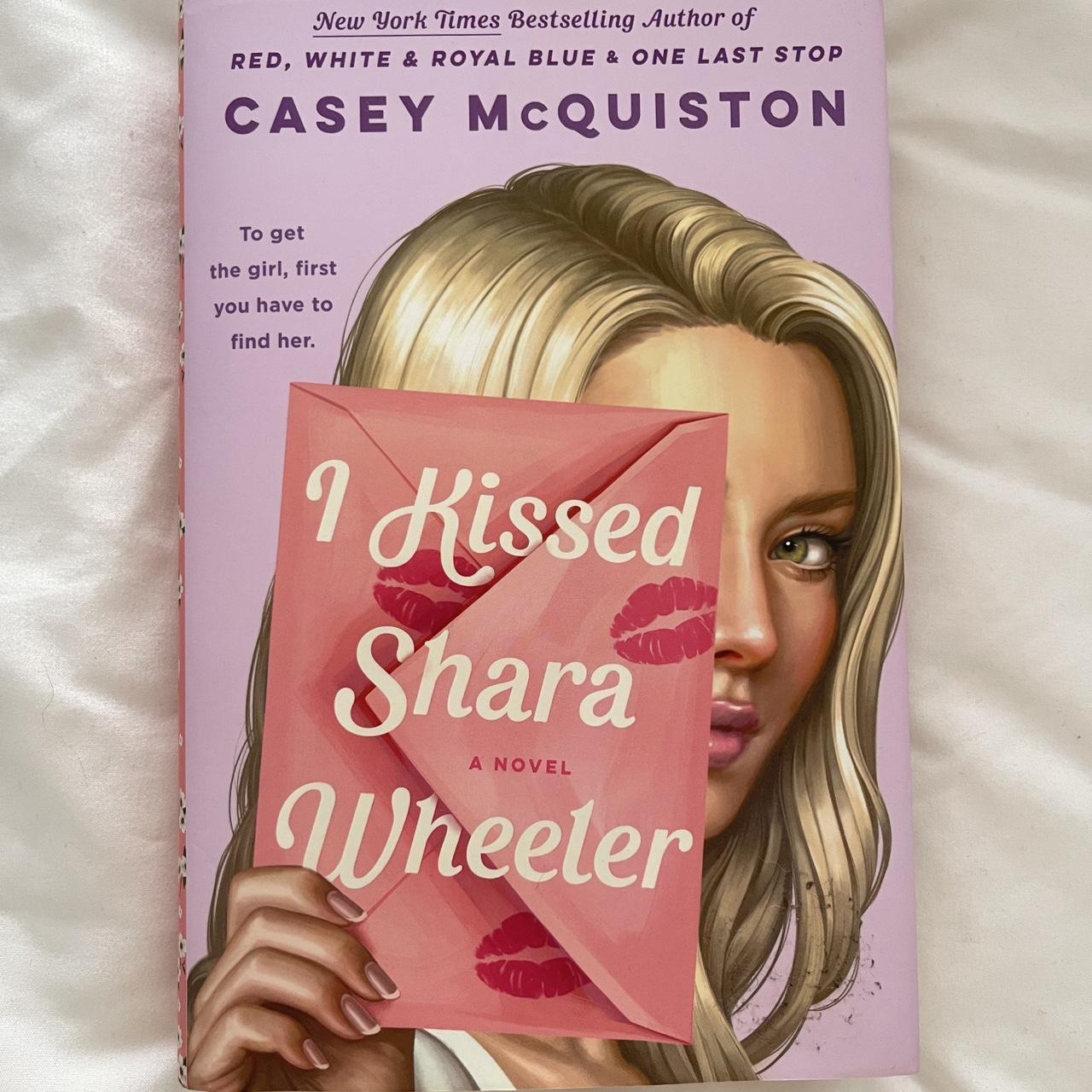 I Kissed Shara Wheeler By Casey Mcquiston Barnes Depop