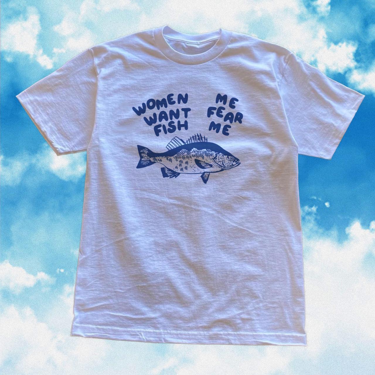 Women Want Fish Me Fear Me Shirt is a funny meme - Depop