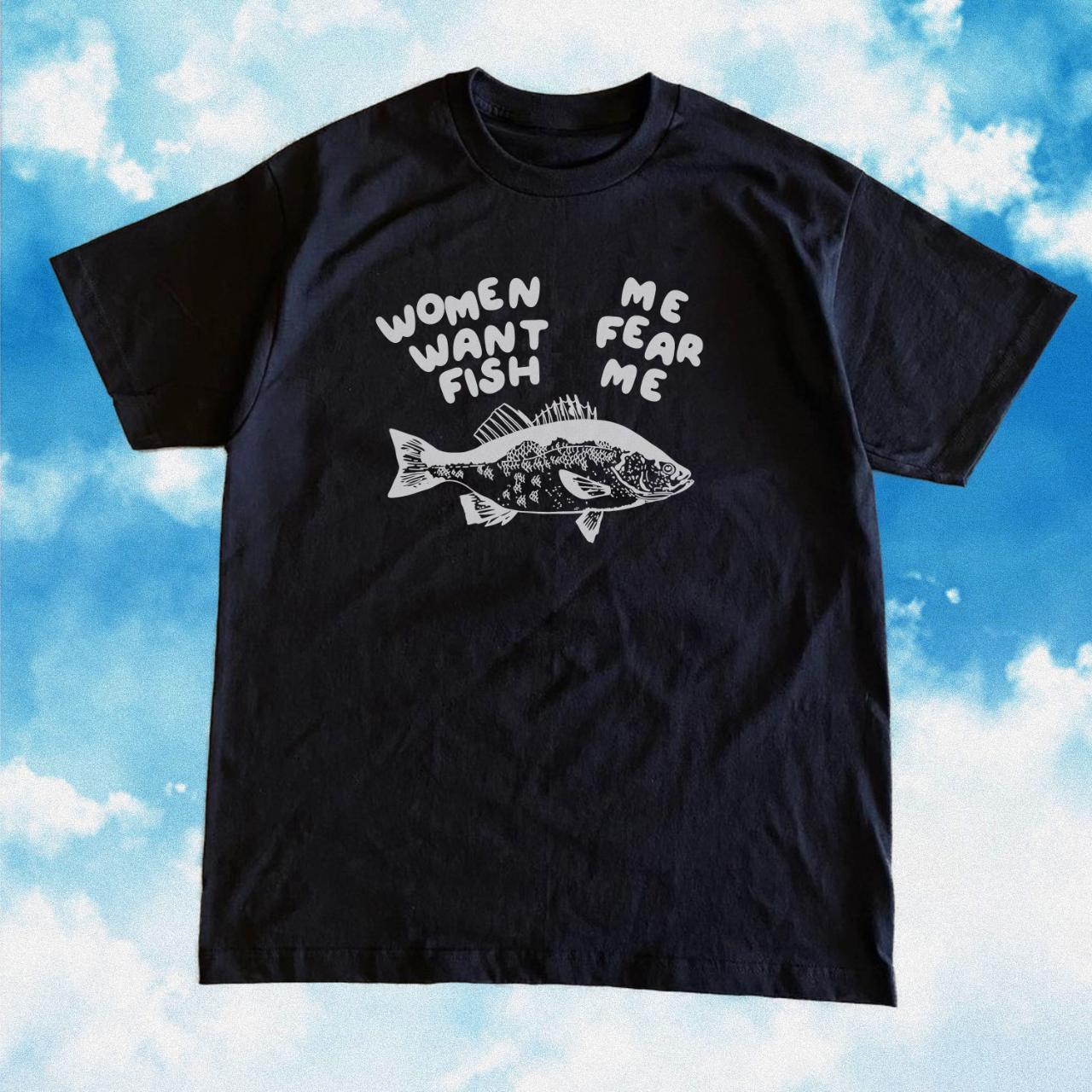 Women Want Fish Me Fear Me Shirt is a funny meme - Depop