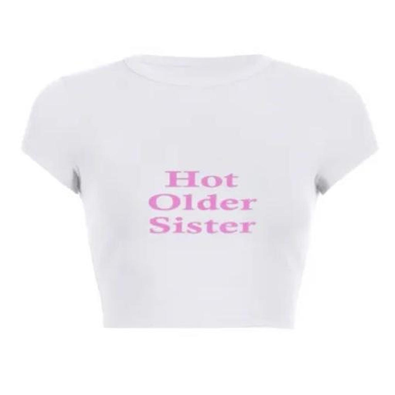 “Hot Older Sister” Cropped tee