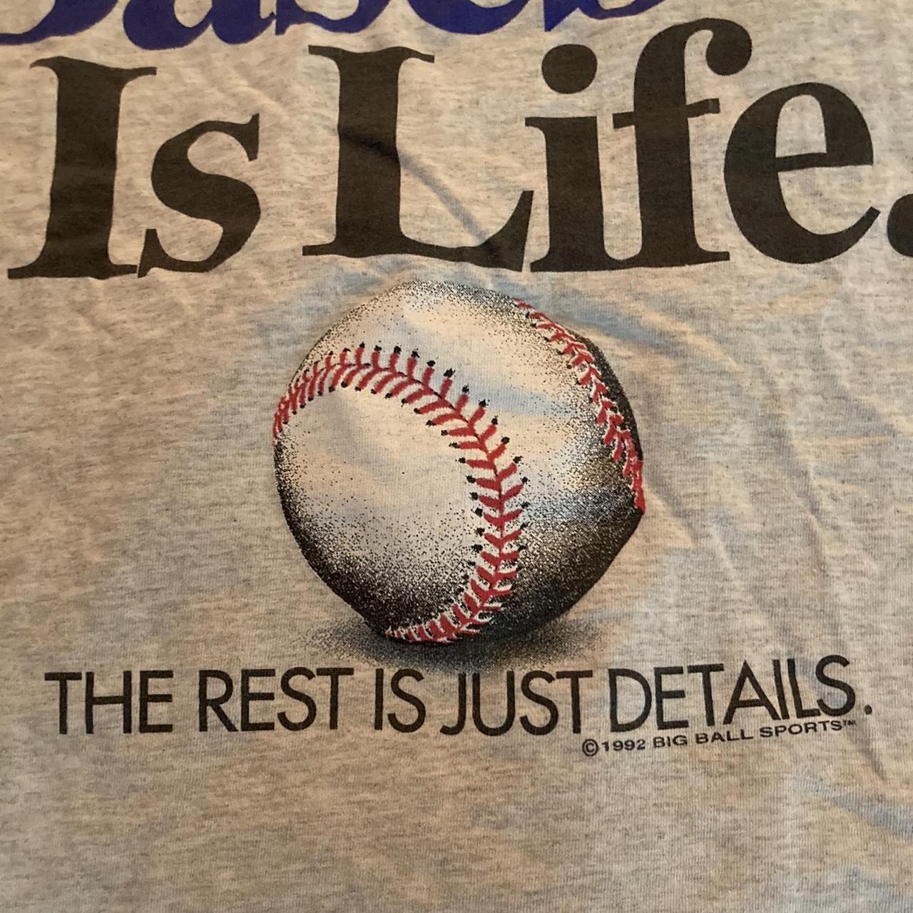 baseball is life the rest is just details