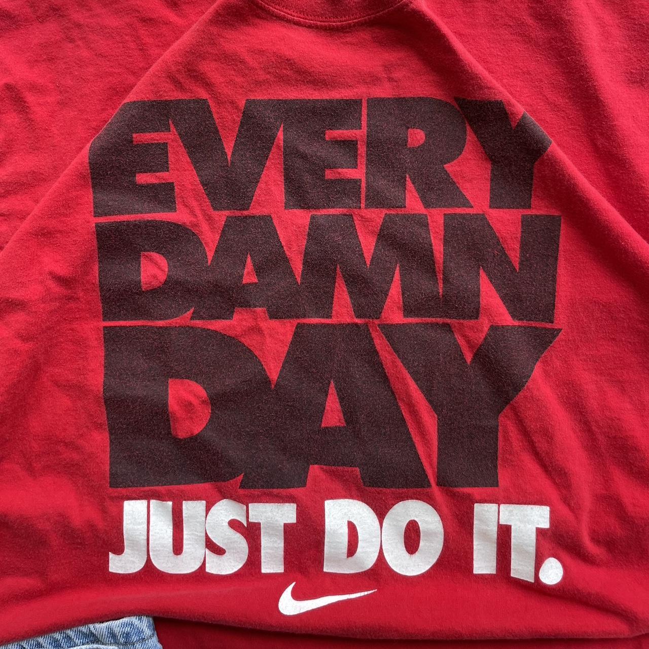 every damn day just do it nike shirt